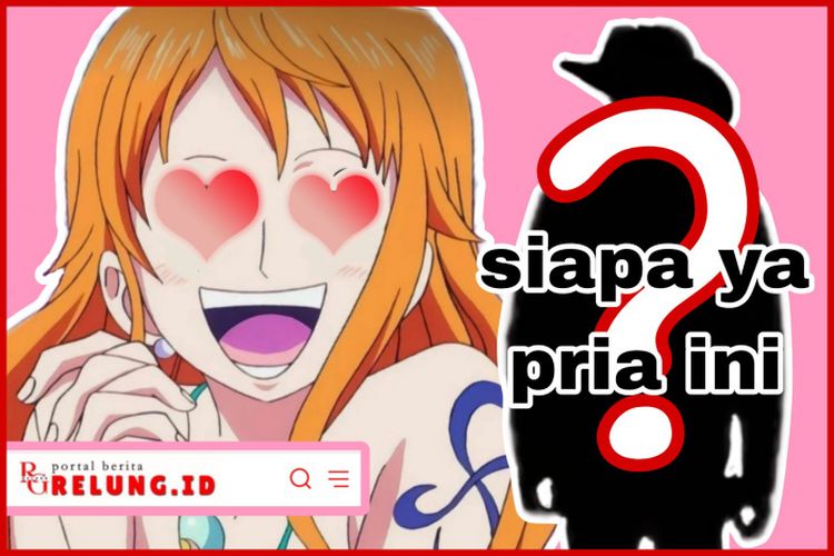 Ini Pria yang Dicintai Nami, Bukan Luffy